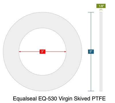 Equalseal EQ-530 Virgin Skived PTFE - Ring Gasket -  1/8" Thick - 3" ID - 5" OD