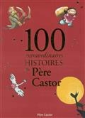 100 extraordinaires histoires du Pere Castor