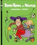 Tom-Tom et Nana Tome 16: Abracada... boum !