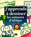 J'apprends à dessiner les animaux d'Afrique