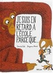 Je suis en retard à l'école parce que...