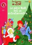 Les frousses de Zoé: Le Père Noël est un extraterrestre