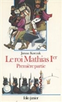 Le Roi Mathias Ier, Vol. 1