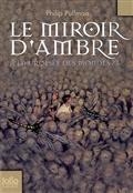 A la croisée des mondes, Vol. 3. Le miroir d'ambre