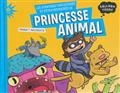 Les aventures fantastiques et extraordinaires de Princesse Animal