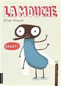 Les petits degoutants - la mouche de Elise Gravel