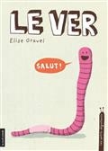 Les petits degoutants - le ver de Elise Gravel