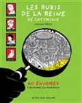 Les rubis de la reine de Catyminie : 60 énigmes à résoudre en s'amusant !