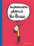 Maman dans tes bras