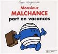 Monsieur Malchance part en vacances