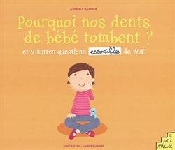 Pourquoi nos dents de bébé tombent ? : et 9 autres questions essentielles de Zoé, Armelle Barnier, illustrations Laurence Jammes