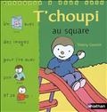 T'choupi au square