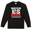 WJES Watch Us Work Long Sleeve Tee Shirt