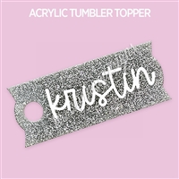 Acrylic Tumbler Topper | Personalized Silver Glitter