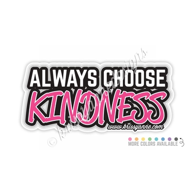 KAD Decal - Always Choose Kindness???