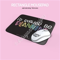 KAD Mouse Pad - Rather Be Planning