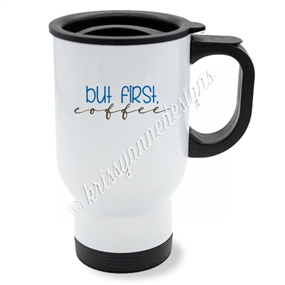KAD Exclusive Travel Mug - But First, Coffee