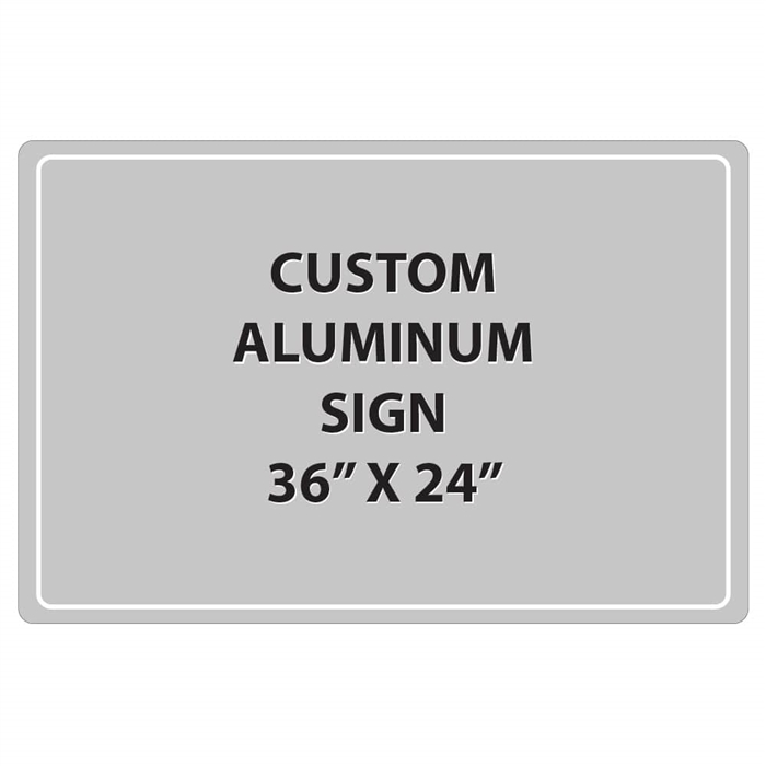 Aluminum Sign - 36"W x 24"H - Custom Printed Signs