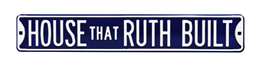 New York Yankees Steel Street Sign-HOUSE THAT RUTH BUILT   