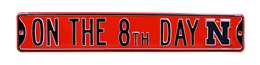 Nebraska Cornhuskers Steel Street Sign with Logo-ON THE 8th DAY...    
