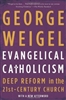 Evangelical Catholicism : Deep Reform In The 21st Century Church