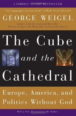 Cube and the Cathedral , The : Europe, America, and Politics Without God