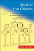 Speak to Your Children: A Handy Catholic Parenting Guide for Concise, Faith-filled Conversations with Kids about Discipline, Decision-making, Truth, and Life