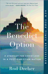 Benedict Option , The : A Strategy for Christians in a Post-Christian Nation