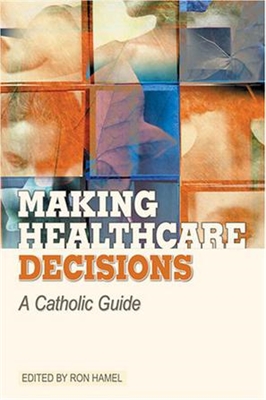 Making Health Care Decisions: A Catholic Guide