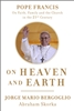 On Heaven and Earth: Pope Francis on Faith, Family, and the Church in the Twenty-First Century