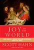 Joy to the World: How Christ's Coming Changed Everything (and Still Does)