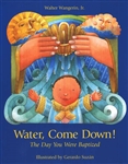 Water, Come Down! (The Day You Were Baptized)