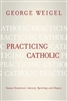 Practicing Catholic : Essays Historical, Literary, Sporting and Elegaic