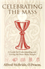 Celebrating The Mass : A Guide for