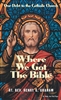 Where We Got The Bible: Our Debt to the Catholic Church