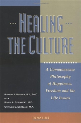 Healing the Culture: A Commonsense Philosophy of Happiness, Freedom, and the Life Issues