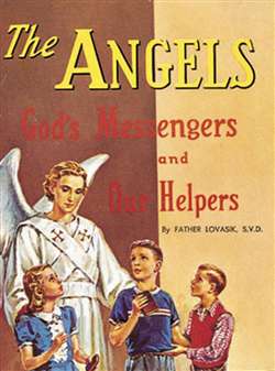 Angels, The: Gods Messengers And Our Helpers