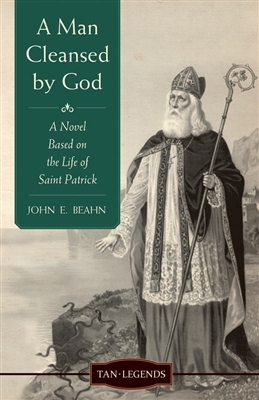 Man Cleansed by God, A: A Novel Based on the Life of St. Patrick