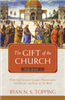 Gift of the Church , The : How the Catholic Church Transformed the History and Soul of the West