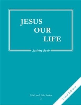 Jesus Our Life, Grade 2 3rd Edition Activity Book (Faith and Life Series)