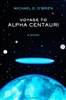 Voyage to Alpha Centauri: A Novel