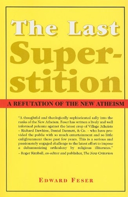 Last Superstition The: A Refutation of the New Atheism