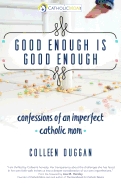 Good Enough Is Good Enough: Confessions of an Imperfect Catholic Mom
