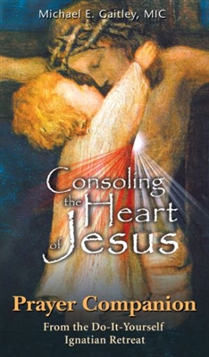 Consoling the Heart of Jesus: Prayer Companion