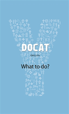 DOCAT: Youth Catechism: What To Do?