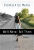 We'll Never Tell Them: A Novel