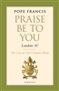 Praise Be To You: Laudato Si: On Care for Our Common Home