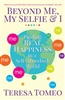 Beyond Me, My Selfie & I: Finding Real Happiness in a Self-Absorbed World