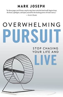 Overwhelming Pursuit : Stop Chasing Your Life and Live
