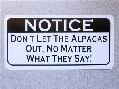 Don't Let The Alpacas Out Sign